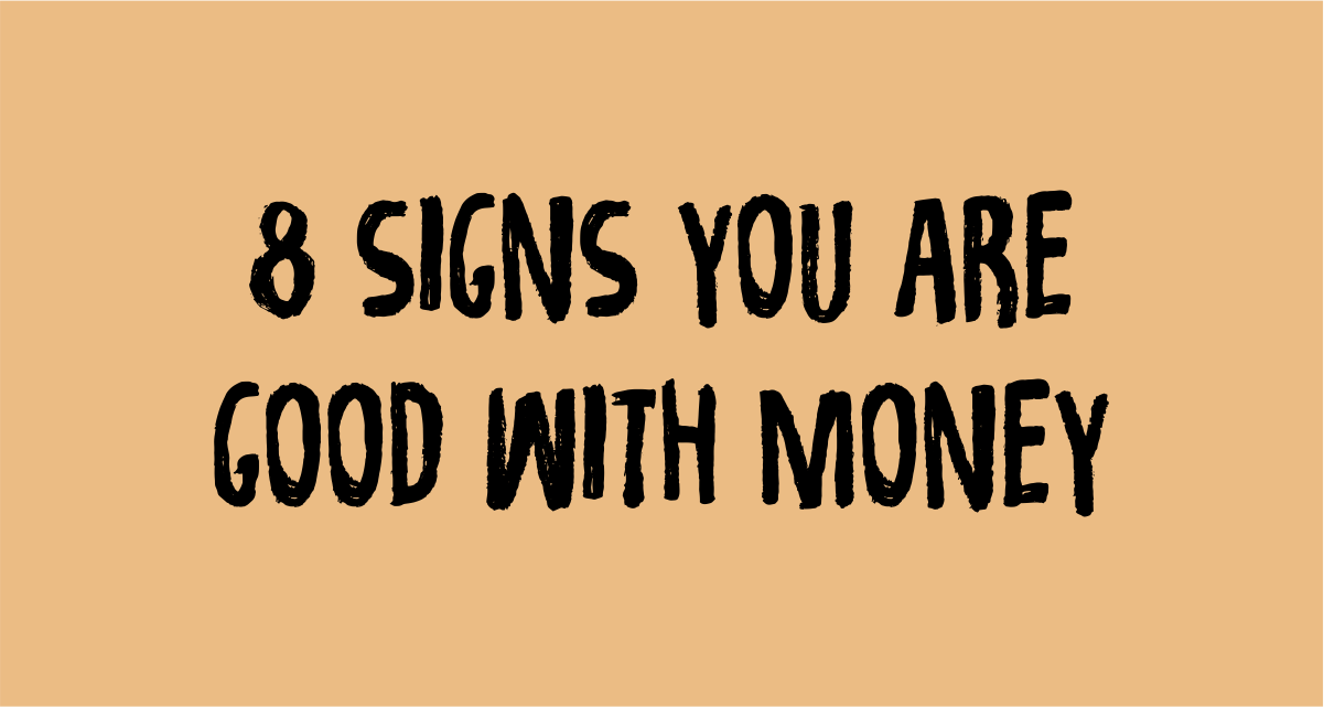 8 Signs You're Good with Money